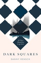 Dark Squares: A cult leader, a child prodigy and the chess revolution - Danny Rensch - 9781035404643