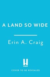 A Land So Wide - Erin A. Craig - 9781035411108