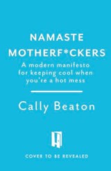 Namaste Motherf*ckers - Cally Beaton - 9781035420520
