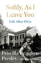 Softly, As I Leave You: Life After Elvis - Priscilla Presley - 9781035421657
