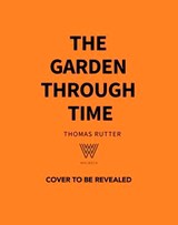 The Garden Through Time - Thomas Rutter - 9781035433315