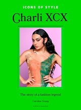 Icons of Style: Charli XCX - Caroline Young - 9781035435265
