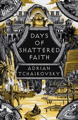 Days of Shattered Faith - Adrian Tchaikovsky - 9781035901500