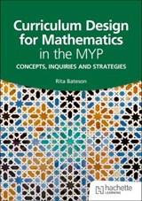 Curriculum Design for Mathematics in the MYP - Rita Bateson - 9781036006020