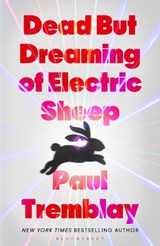 Dead but Dreaming of Electric Sheep - Paul Tremblay - 9781037205835