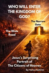 Who Will Enter the Kingdom of God? Jesus’s Surprising Portrait of The Citizens of Heaven - Yama Hashimi - 9781069948625