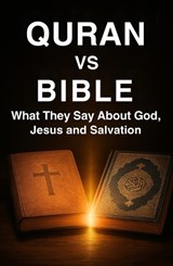 Quran vs Bible What They Say About God, Jesus and Salvation - Yama Hashimi - 9781069948632