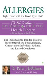 Allergies: Fight Them with the Blood Type Diet - Catherine Whitney ; Dr. Peter J. D'Adamo - 9781101042939