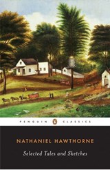 Selected Tales and Sketches - Nathaniel Hawthorne - 9781101077801