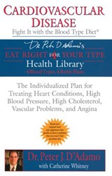 Cardiovascular Disease: Fight it with the Blood Type Diet - Catherine Whitney ; Dr. Peter J. D'Adamo - 9781101143537