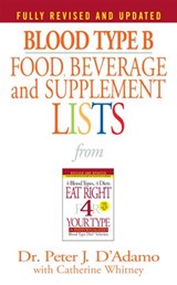 Blood Type B Food, Beverage and Supplement Lists - Dr. Peter J. D'Adamo - 9781101161463