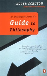An Intelligent Person's Guide to Philosophy - Roger Scruton - 9781101174050