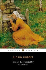 Kristin Lavransdatter, III: The Cross - Sigrid Undset ; Tiina Nunnally - 9781101177280