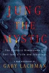 Jung the Mystic - Gary Lachman - 9781101188293
