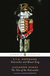 Nutcracker and Mouse King and The Tale of the Nutcracker - E. T. A. Hoffmann ; Alexandre Dumas - 9781101201428