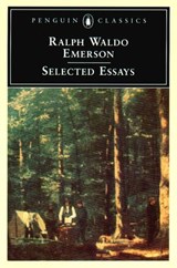 Selected Essays - Ralph Waldo Emerson - 9781101221808