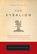 The Kybalion - William Walker Atkinson ; Three Initiates ; Philip Deslippe - 9781101514238
