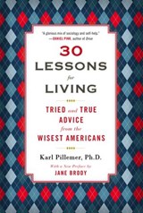30 Lessons for Living - Karl Pillemer Ph.D. - 9781101545850