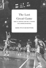The Last Great Game - Gene Wojciechowski - 9781101559703