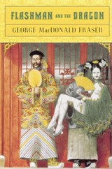 Flashman and the Dragon - George MacDonald Fraser - 9781101633816
