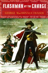 Flashman at the Charge - George MacDonald Fraser - 9781101633847