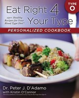 Eat Right 4 Your Type Personalized Cookbook Type O - Dr. Peter J. D'Adamo ; Kristin O'Connor - 9781101635957