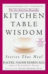 Kitchen Table Wisdom - Rachel Naomi Remen - 9781101655238