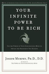 Your Infinite Power to Be Rich - Joseph Murphy - 9781101666159