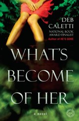 What's Become of Her - Deb Caletti - 9781101884270