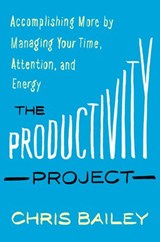 The Productivity Project - Chris Bailey - 9781101904046