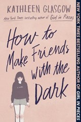 How to Make Friends with the Dark - Kathleen Glasgow - 9781101934760