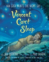 Vincent Can't Sleep: Van Gogh Paints the Night Sky - Barb Rosenstock - 9781101937105