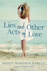 Lies and Other Acts of Love - Kristy Woodson Harvey - 9781101987070