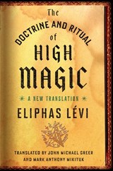 The Doctrine and Ritual of High Magic - Eliphas Lévi - 9781101992746