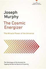 The Cosmic Energizer - Joseph Murphy - 9781101993453