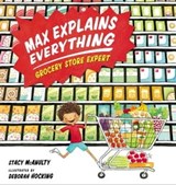 Max Explains Everything: Grocery Store Expert - Stacy McAnulty - 9781101996454
