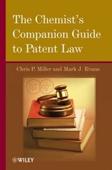 The Chemist's Companion Guide to Patent Law - Chris P. Miller ; Mark J. Evans - 9781118035191
