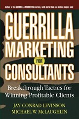 Guerrilla Marketing for Consultants - Jay Conrad Levinson ; Michael W. McLaughlin - 9781118040072