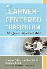 The Learner-Centered Curriculum - Roxanne Cullen ; Michael Harris ; Reinhold R. Hill - 9781118171028
