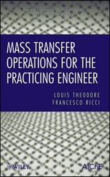 Mass Transfer Operations for the Practicing Engineer - Louis Theodore ; Francesco Ricci - 9781118216187