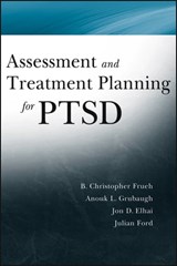 Assessment and Treatment Planning for PTSD - Christopher Frueh ; Anouk Grubaugh ; Jon D. Elhai ; Julian D. Ford - 9781118238134