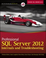 Professional SQL Server 2012 Internals and Troubleshooting - Christian Bolton ; Justin Langford ; Glenn Berry ; Gavin Payne ; Amit Banerjee ; Rob Farley - 9781118240274