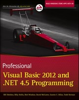 Professional Visual Basic 2012 and .NET 4.5 Programming - Bill Sheldon ; Billy Hollis ; Rob Windsor ; David McCarter ; Todd Herman ; Gastón C. Hillar - 9781118332139