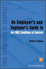 An Employer's and Engineer's Guide to the FIDIC Conditions of Contract - Michael D. Robinson - 9781118385760