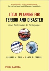 Local Planning for Terror and Disaster - Leonard A. Cole ; Nancy D. Connell - 9781118397756