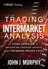 Trading with Intermarket Analysis - John J. Murphy - 9781118421581