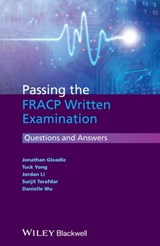 Passing the FRACP Written Examination - Jonathan Gleadle ; Tuck Yong ; Surjit Tarafdar ; Danielle Wu ; Jordan Li - 9781118455043