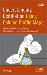 Understanding Distillation Using Column Profile Maps - Daniel Beneke ; Mark Peters ; David Glasser ; Diane Hildebrandt - 9781118477298
