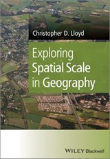 Exploring Spatial Scale in Geography - Christopher D. Lloyd - 9781118526811
