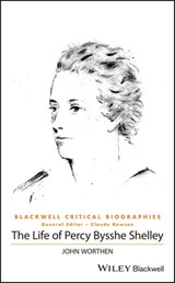 The Life of Percy Bysshe Shelley - John Worthen - 9781118534038